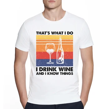 Štai ką aš darau Aš geriu vyną ir žinau dalykus Vyno mylėtojo marškinėliai Spausdinti marškinėliai trumpomis rankovėmis Nauji aukštos kokybės vyriški marškinėliai